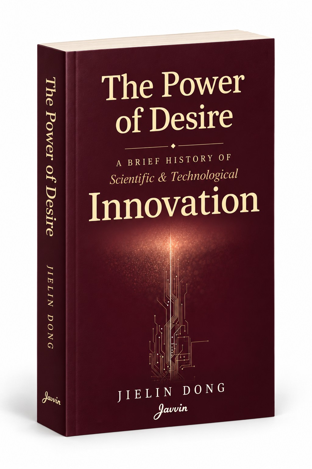 The Power of Desire: A Brief History of Scientific & Technological Innovation — book cover
